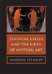 Classical Greece Birth Western Art - Andrew F. Stewart - Produkty Classical Greece Birth Western Art