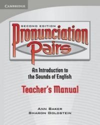 Pronunciation Pairs 2Ed: Tchr's Manual - Ann Baker - Učebnice angličtiny pro SŠ Pronunciation Pairs 2Ed: Tchr´s Manual