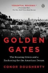 Golden Gates : The Housing Crisis and a Reckoning for the American Dream Golden Gates : The Housing Crisis and a Reckoning for the American Dream