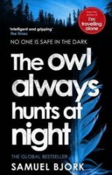 The Owl Always Hunts at Night The Owl Always Hunts at Night