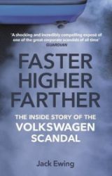 Faster, Higher, Farther : The Inside Story of the Volkswagen Scandal Faster, Higher, Farther : The Inside Story of the Volkswagen Scandal