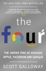 The Four : The Hidden DNA of Amazon, Apple, Facebook and Google The Four : The Hidden DNA of Amazon, Apple, Facebook and Google