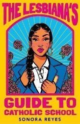 The Lesbiana's Guide To Catholic School - Young Adult současná literatura v angličtině The Lesbiana´s Guide To Catholic School