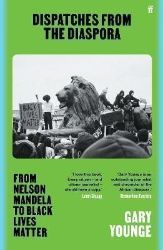 Dispatches from the Diaspora: From Nelson Mandela to Black Lives Matter - Knihy o politice v angličtině Dispatches from the Diaspora: From Nelson Mandela to Black Lives Matter