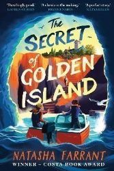 The Secret of Golden Island: An action-packed summer adventure from the Costa Award-winnin The Secret of Golden Island: An action-packed summer adventure from the Costa Award-winnin