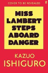 Miss Lambert Steps Aboard Danger - Kazuo Ishiguro - Historické romány v angličtině Miss Lambert Steps Aboard Danger