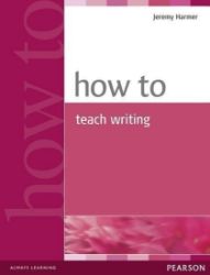 How to Teach Writing How to Teach Writing