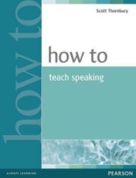 How to Teach Speaking How to Teach Speaking
