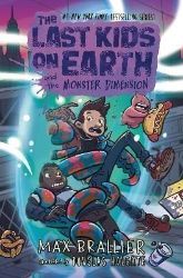 The Last Kids on Earth and the Monster Dimension - Max Brallier - Dětská cizojazyčná literatura The Last Kids on Earth and the Monster Dimension