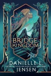 The Bridge Kingdom - Danielle L. Jensen - Young Adult romantasy The Bridge Kingdom