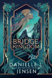 The Bridge Kingdom - Danielle L. Jensen - Young Adult romantasy The Bridge Kingdom