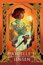 The Inadequate Heir - Danielle L. Jensen - Young Adult romantasy The Inadequate Heir
