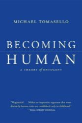 Becoming Human: A Theory of Ontogeny Becoming Human: A Theory of Ontogeny