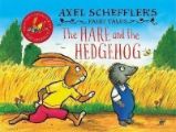 Axel Scheffler's Fairy Tales: The Hare and the Hedgehog Axel Scheffler's Fairy Tales: The Hare and the Hedgehog
