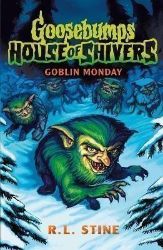 Goosebumps: House of Shivers 2: Goblin Monday - Robert Lawrence Stine - Dětská cizojazyčná literatura Goosebumps: House of Shivers 2: Goblin Monday