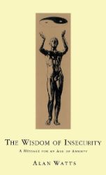 Wisdom Of Insecurity: A Message for an Age of Anxiety - Alan Watts - Seberozvojové knihy v agličtině Wisdom Of Insecurity: A Message for an Age of Anxiety
