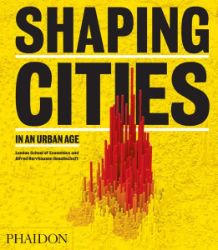 Shaping Cities in an Urban Age Shaping Cities in an Urban Age