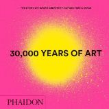 30,000 Years of Art : The Story of Human Creativity across Time and Space - kolektiv autorů - Umění a architektura 30,000 Years of Art: The Story of Human Creativity Across Time & Space (Mini Format)