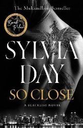 So Close: Blacklist 1 - Sylvia Day - Erotické romány v angličtině So Close: The Unmissable New Novel from Multimillion International Bestselling Author Sylv