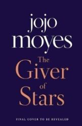 The Giver of Stars : Fall in love with the enchanting Sunday Times bestseller from the aut The Giver of Stars : Fall in love with the enchanting Sunday Times bestseller from the aut