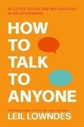 How to Talk to Anyone: 92 Little Tricks for Big Success in Relationships - Leil Lowndes - Seberozvojové knihy v agličtině How to Talk to Anyone: 92 Little Tricks for Big Success in Relationships
