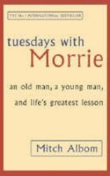 Tuesdays with Morrie - Mitch Albom - Biografie a autobiografie v angličtině Tuesdays with Morrie