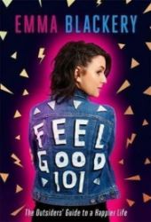 Feel Good 101 : The Outsiders' Guide to a Happier Life Feel Good 101 : The Outsiders' Guide to a Happier Life