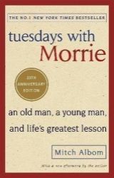 Tuesdays With Morrie : An old man, a young man, and life's greatest lesson Tuesdays With Morrie : An old man, a young man, and life's greatest lesson