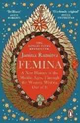 Femina : A New History of the Middle Ages, Through the Women Written Out of It - Knihy o historii v angličtině Femina : A New History of the Middle Ages, Through the Women Written Out of It