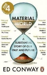 Material World: A Substantial Story of Our Past and Future Material World: A Substantial Story of Our Past and Future
