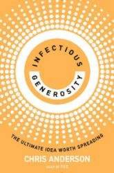 Infectious Generosity: The Ultimate Idea Worth Spreading - Chris Anderson - Seberozvojové knihy v agličtině Infectious Generosity: The Ultimate Idea Worth Spreading