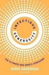 Infectious Generosity: The Ultimate Idea Worth Spreading - Chris Anderson - Seberozvojové knihy v agličtině Infectious Generosity: The Ultimate Idea Worth Spreading