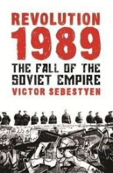 Revolution 1989 - Victor Sebestyen - Knihy o historii v angličtině Revolution 1989