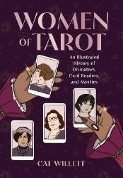 Women of Tarot: An Illustrated History of Divinators, Card Readers, and Mystics Women of Tarot: An Illustrated History of Divinators, Card Readers, and Mystics