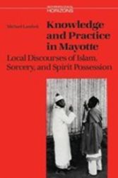 Knowledge and Practice in Mayotte : Local Discourses of Islam, Sorcery and Spirit Possessi Knowledge and Practice in Mayotte : Local Discourses of Islam, Sorcery and Spirit Possessi