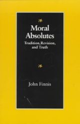Moral Absolutes : Tradition, Revision and Truth Moral Absolutes : Tradition, Revision and Truth