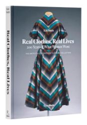 Real Clothes, Real Lives: 200 Years of What Women Wore - Umění a architektura Real Clothes, Real Lives: 200 Years of What Women Wore (Smith College Historic Clothing Collection) Hardcover