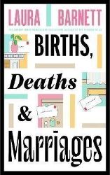Births, Deaths and Marriages - Laura Barnett - Romány pro ženy v angličtině Births, Deaths and Marriages