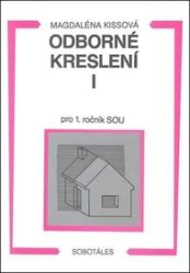 Odborné kreslení I pro 1. ročník SOU - Magdaléna Kissová - Stavebnictví Odborné kreslení I pro 1. ročník SOU