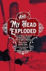 And My Head Exploded : Tales of desire, delirium and decadence from fin-de-siecle Prague - Literatura v angličtině And My Head Exploded : Tales of desire, delirium and decadence from fin-de-siecle Prague