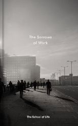 The Sorrows of Work The Sorrows of Work