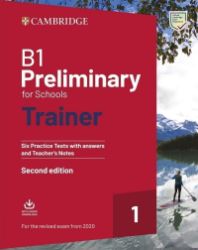 B1 Preliminary for Schools Trainer 1 Exam Six Practice Tests with Answers and Teachers Not