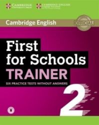 First for Schools Trainer 2 Six Practice Tests with Answers with Online Audio, 2 ed - Učebnice angličtiny First for Schools Trainer 2 Six Practice Tests without Answers with Online Audio, 2 ed