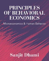 Principles of Behavioral Economics - Sanjit S. Dhami - Produkty Principles of Behavioral Economics