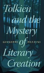 Tolkien and the Mystery of Literary Creation - Giuseppe Pezzini - Produkty Tolkien and the Mystery of Literary Creation