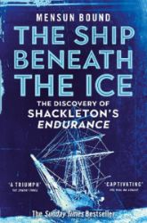 The Ship Beneath the Ice : The Discovery of Shackleton's Endurance The Ship Beneath the Ice : The Discovery of Shackleton's Endurance