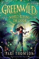 Greenwild: The World Behind The Door: The must-read magical adventure debut of 2023 - Dětská cizojazyčná literatura Greenwild: The World Behind The Door: The must-read magical adventure debut of 2023