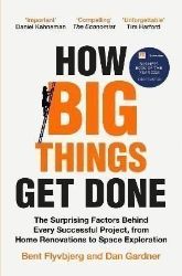 How Big Things Get Done - Knihy o podnikání a byznysu v angličtině How Big Things Get Done