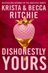Dishonestly Yours: The hotly-anticipated new romance from TikTok sensations and authors of Dishonestly Yours: The hotly-anticipated new romance from TikTok sensations and authors of