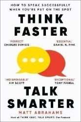 Think Faster, Talk Smarter: How to Speak Successfully When You're Put on the Spot Think Faster, Talk Smarter: How to Speak Successfully When You're Put on the Spot
